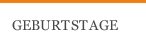 GEBURTSTAGE